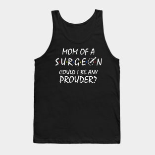 Proud Mom of a Surgeon Tank Top